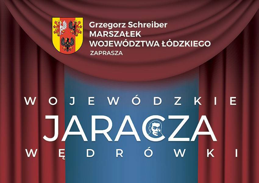 Marszałek Województwa Łódzkiego Grzegorz Schreiber zaprasza na Wojewódzkie Jaracza Wędrówki
